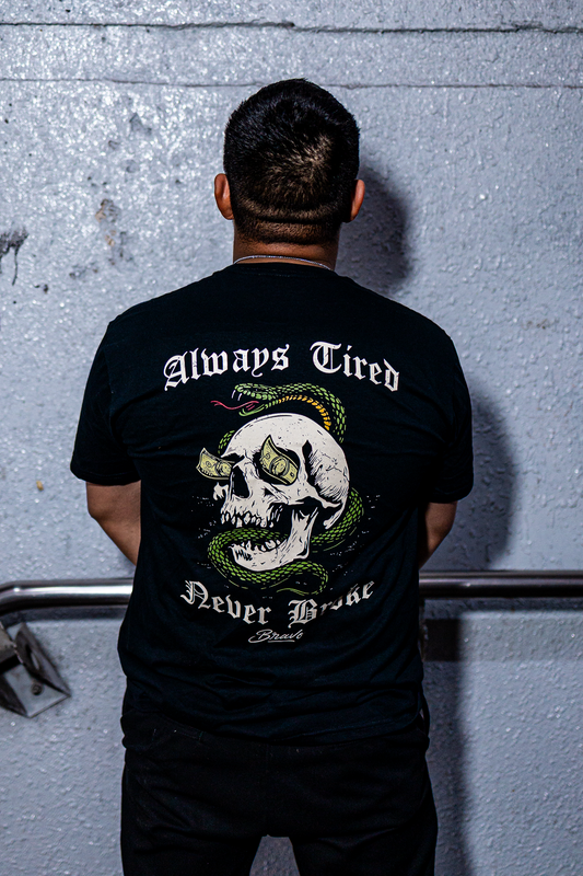 Always Tired, Never Broke T-Shirt